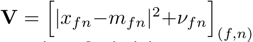  V =�|xfn−mfn|2+νfn�(f,n)