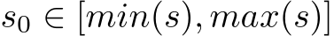  s0 ∈ [min(s), max(s)]
