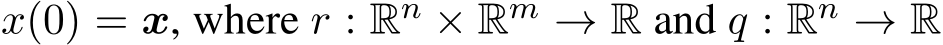  x(0) = x, where r : Rn × Rm → R and q : Rn → R
