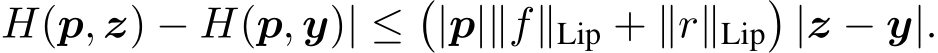 H(p, z) − H(p, y)| ≤�|p|∥f∥Lip + ∥r∥Lip�|z − y|.