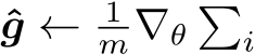 ˆg ← 1m∇θ�i