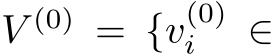  V (0) = {v(0)i ∈