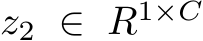 z2 ∈ R1×C
