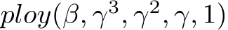 ploy(β, γ3, γ2, γ, 1)