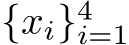  {xi}4i=1