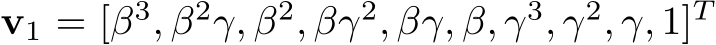  v1 = [β3, β2γ, β2, βγ2, βγ, β, γ3, γ2, γ, 1]T