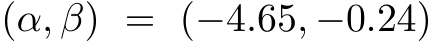(α, β) = (−4.65, −0.24)