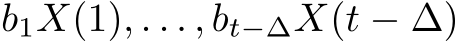  b1X(1), . . . , bt−∆X(t − ∆)