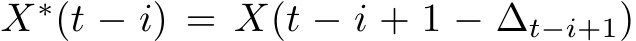 X∗(t − i) = X(t − i + 1 − ∆t−i+1)