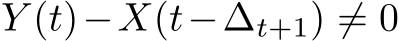 Y (t)−X(t−∆t+1) ̸= 0