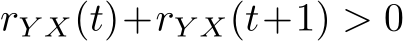  rY X(t)+rY X(t+1) > 0