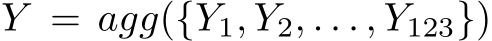 Y = agg({Y1, Y2, . . . , Y123})