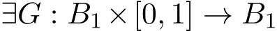  ∃G : B1 ×[0, 1] → B1