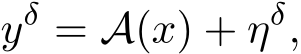 yδ = A(x) + ηδ,