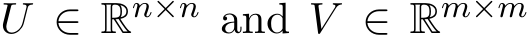 U ∈ Rn×n and V ∈ Rm×m 