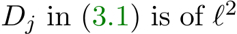  Dj in (3.1) is of ℓ2