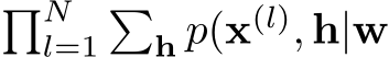 �Nl=1�h p(x(l), h|w