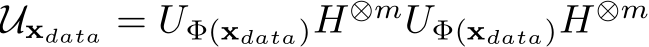  Uxdata = UΦ(xdata)H⊗mUΦ(xdata)H⊗m