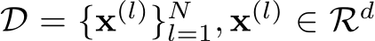 D = {x(l)}Nl=1, x(l) ∈ Rd