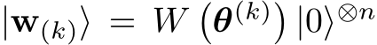  |w(k)⟩ = W�θ(k)�|0⟩⊗n