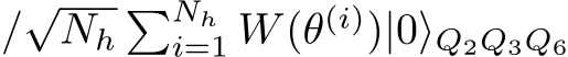 /√Nh�Nhi=1 W(θ(i))|0⟩Q2Q3Q6