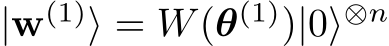  |w(1)⟩ = W(θ(1))|0⟩⊗n
