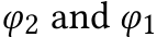 φ2 and φ1