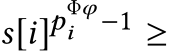  s[i]pΦφi −1 ≥