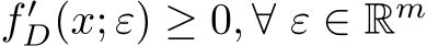 f ′D(x; ε) ≥ 0, ∀ ε ∈ Rm