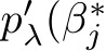 p′λ(β∗j