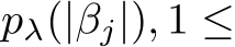  pλ(|βj|), 1 ≤