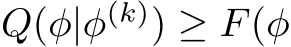  Q(φ|φ(k)) ≥ F(φ