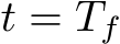  t = Tf