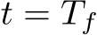  t = Tf