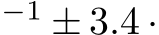 −1 ± 3.4 ·