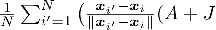 1N�Ni′=1� xi′−xi∥xi′−xi∥(A + J