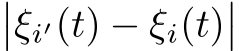 ��ξi′(t) − ξi(t)��