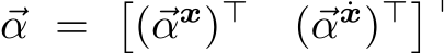  ⃗α = �(⃗αx)⊤ (⃗α ˙x)⊤�⊤