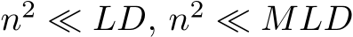  n2 ≪ LD, n2 ≪ MLD