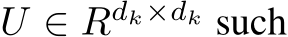  U ∈ Rdk×dk such