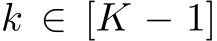  k ∈ [K − 1]