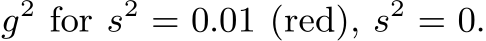  g2 for s2 = 0.01 (red), s2 = 0.