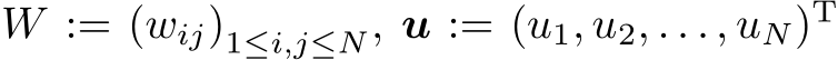  W := (wij)1≤i,j≤N, u := (u1, u2, . . . , uN)T