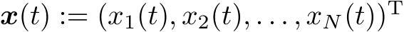 x(t) := (x1(t), x2(t), . . . , xN(t))T