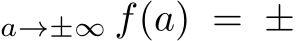 a→±∞ f(a) = ±