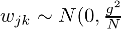 wjk ∼ N(0, g2N