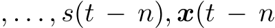 , . . . , s(t − n), x(t − n