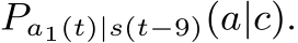  Pa1(t)|s(t−9)(a|c).