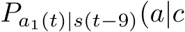 Pa1(t)|s(t−9)(a|c
