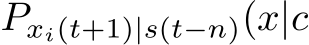 Pxi(t+1)|s(t−n)(x|c